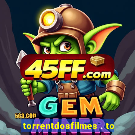 torrentdosfilmes . to